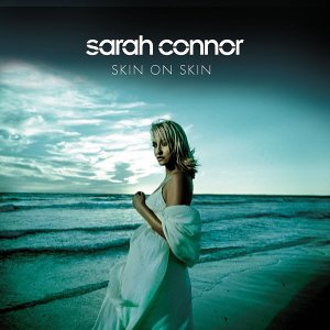 Sarah Connor - Skin On Skin - Zortam Music