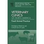 Emergency Medicine and Critical Care, An Issue of Veterinary Clinics: Food Animal Practice... by Robert A. Smith, Sheila McGuirk, and Simon Peek