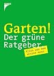 Garten! Der gr�ne Ratgeber: Alles was man wissen muss