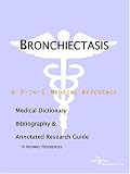 View Book 'Bronchiectasis - A Medical Dictionary, Bibliography, and Annotated Research Guide to Internet References'
