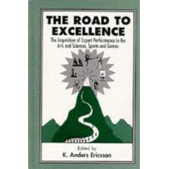 The Road To Excellence: the Acquisition of Expert Performance in the Arts and Sciences, Sports, and Games