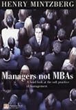 Managers Not MBAs: A Hard Look at the Soft Practice of Managing and Management Development