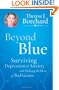 Beyond Blue: Surviving  Depression & Anxiety and Making the Most of Bad Genes