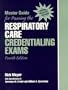 Master Guide for Passing the Respiratory Care Credentialing Exams (4th Edition)