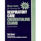 Master Guide for Passing the Respiratory Care Credentialing Exams (4th Edition) by Rick Meyer