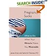 Pregnancy Sucks: What to Do When Your Miracle Makes You Miserable
