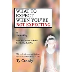 What to Expect When You're Not Expecting: Infertility: What You Needed to Know... But No One Told You