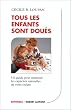 Tous les enfants sont dou�s : Un guide pour �panouir les capacit�s naturelles de votre enfant