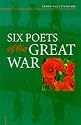 Six Poets of the Great War: Wilfred Owen, Siegfried Sassoon, Isaac Rosenberg, Richard Aldington, Edmund Blunden, Edward Thomas, Rupert Brooke and Many Others (Cambridge Literature)