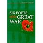 Six Poets of the Great War: Wilfred Owen, Siegfried Sassoon, Isaac Rosenberg, Richard Aldington, Edmund Blunden, Edward Thomas, Rupert Brooke and Many Others (Cambridge Literature)
