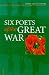 Six Poets of the Great War: Wilfred Owen, Siegfried Sassoon, Isaac Rosenberg, Richard Aldington, Edmund Blunden, Edward Thomas, Rupert Brooke and Many Others (Cambridge Literature)