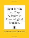 Light for the Last Days: A Study in Chronological Prophecy