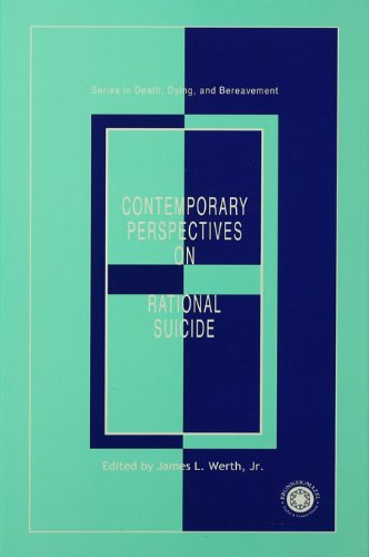 Contemporary Perspectives on Rational Suicide (Series in Death, Dying, and Bereavement)