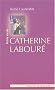 Petite vie de Catherine Labour�