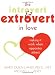 The Introvert and Extrovert in Love: Making It Work When Opposites Attract