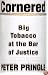 Cornered: Big Tobacco At the Bar of Justice