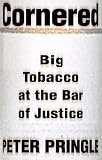 Cornered: Big Tobacco At the Bar of Justice