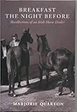 Breakfast the Night Before: Recollections of an Irish Horse Dealer