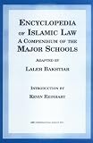 Encyclopedia of Islamic Law: A Compendium of the Major Schools Laleh Bakhtiar, Kevin Reinhart