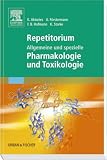 Repetitorium Allgemeine und spezielle Pharmakologie und Toxikologie