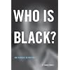 Who Is Black?: One Nation's Definition
