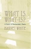 What Is What-is?: A Study Of Parmenides