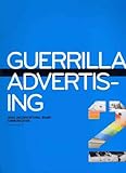 Guerrilla advertising 2 : more unconventional brand communication