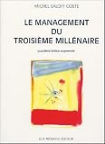 Le management du troisi�me mill�naire : Anticiper, cr�er, innover ; Introduction � une nouvelle gouvernance pour un d�veloppement durable dans la soci�t� de l'information