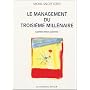 Le management du troisi�me mill�naire : Anticiper,&hellip de Collectif
