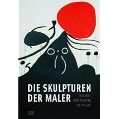 Die Skulpturen der Maler. Malerei und Plastik im Dialog