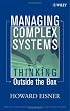 Managing Complex Systems: Thinking Outside the Box (Wiley Series in Systems Engineering and Management)