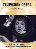 Television Opera: The Fall of Opera Commissioned for Television Jennifer Barnes