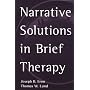 Narrative Solutions in Brief Therapy by Joseph B. Eron PsyD
