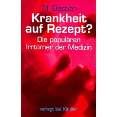 Krankheit auf Rezept? Die popul�ren Irrt�mer der Medizin