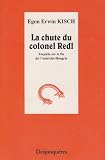 La chute du colonel Redl : Enqu�te sur la fin de l'Autriche-Hongrie
