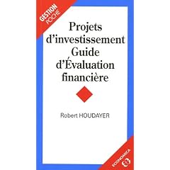 Projets d'investissement : Guide d'Evaluation financi�re