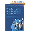 The Myth of Work-life Balance: The Challenge of Our Time for Men, Women and Societies