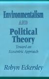 Environmentalism and Political Theory: Toward an Ecocentric Approach (Environmental Public Policy Series)