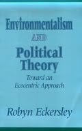 Environmentalism and Political Theory: Toward an Ecocentric Approach (Environmental Public Policy Series)