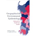 Geographical and Environmental Epidemiology: Methods for Small-Area Studies (Oxford... by Paul Elliott, Jack Cuzick, Dallas English, and Richard Stern