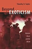 Beyond Exoticism: Western Music and the World (Refiguring American Music) Beyond Exoticism: Western Music and the World (Refiguring American Music)