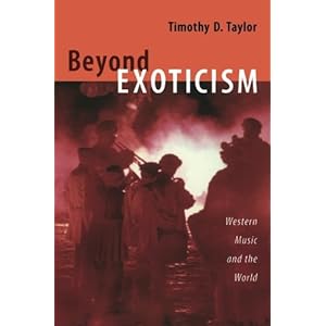 Beyond Exoticism: Western Music and the World (Refiguring American Music)