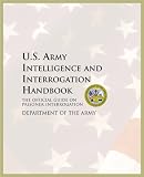 U.S. Army Intelligence and Interrogation Handbook: The Official Guide on Prisoner Interrogation (U.S. Army)