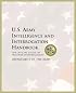 U.S. Army Intelligence and Interrogation Handbook: The Official Guide on Prisoner Interrogation (U.S. Army)