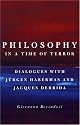 Philosophy in a Time of Terror: Dialogues with Jurgen Habermas and Jacques Derrida
