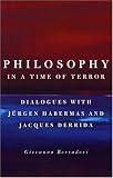 Philosophy in a Time of Terror: Dialogues with Jurgen Habermas and Jacques Derrida