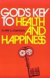 Gods Keys to Health and Happiness