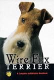 Wire Fox Terrier: A Complete and Reliable Handbook (Rx-100)