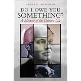 Do I Owe You Something: A Memoir of the Literary Life