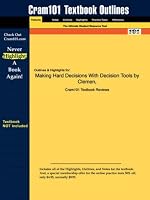 Outlines & Highlights for Making Hard Decisions With Decision Tools by Clemen, ISBN: 0534365973 (Cram101 Textbook Outlines)